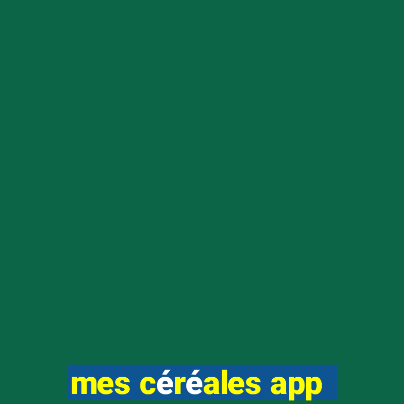 mes céréales app