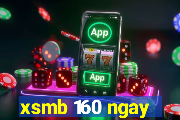 xsmb 160 ngay