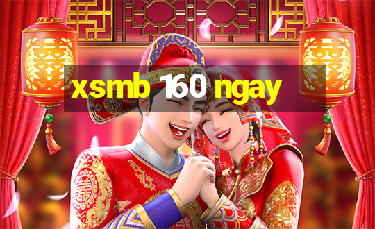 xsmb 160 ngay