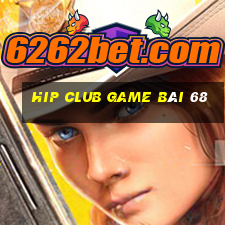 Hip Club Game Bài 68