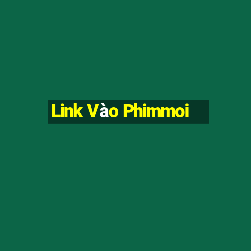 Link Vào Phimmoi