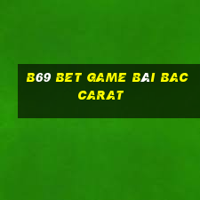 B69 Bet Game Bài Baccarat