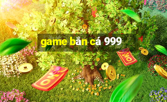 game bắn cá 999