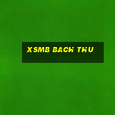 xsmb bach thu