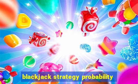 blackjack strategy probability