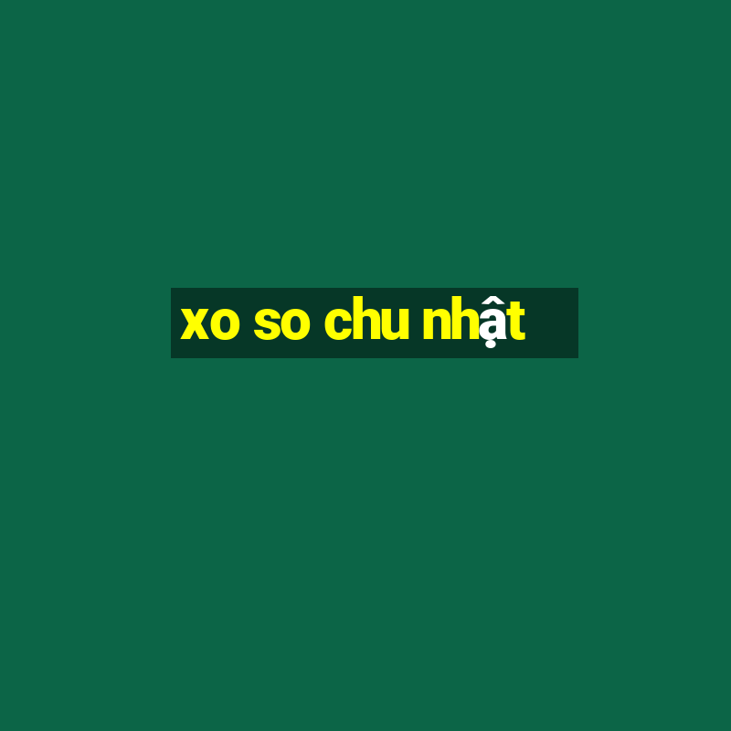 xo so chu nhật