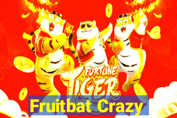 Fruitbat Crazy