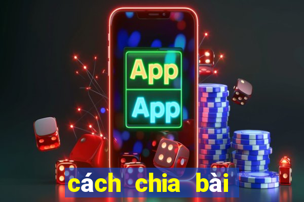 cách chia bài câu cá 2 người