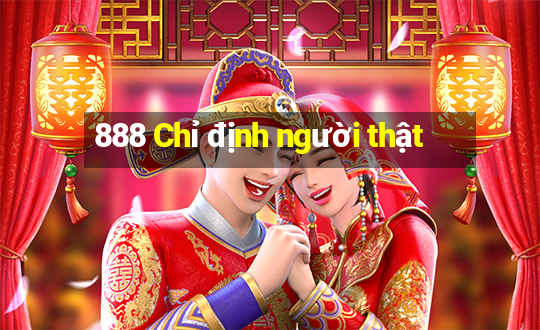 888 Chỉ định người thật