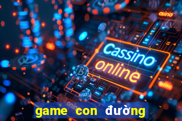 game con đường tơ lụa