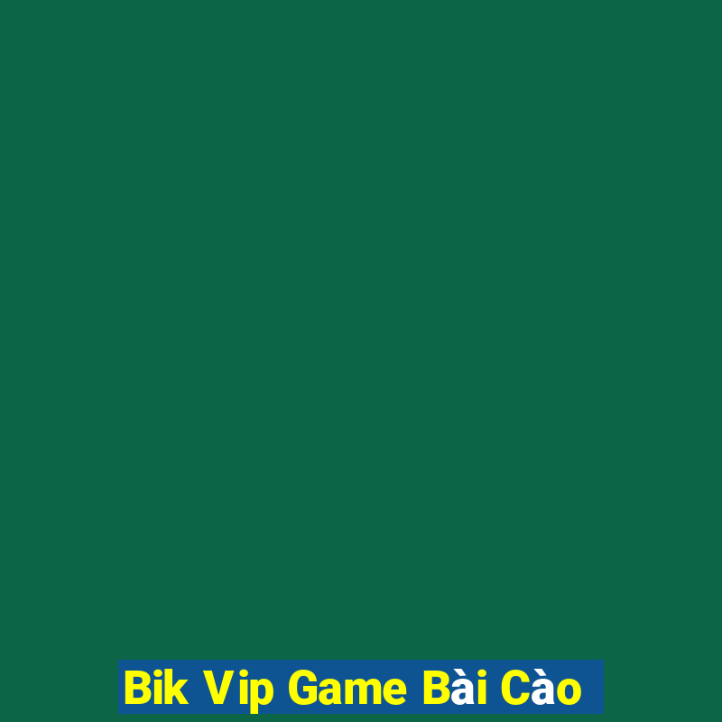 Bik Vip Game Bài Cào