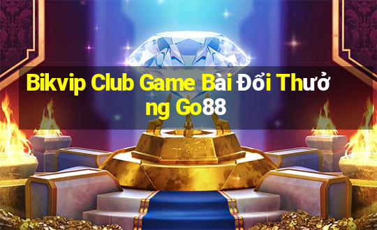 Bikvip Club Game Bài Đổi Thưởng Go88