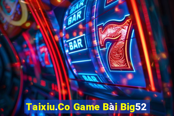 Taixiu.Co Game Bài Big52