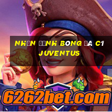 nhận định bóng đá c1 juventus