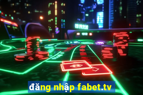 đăng nhập fabet.tv