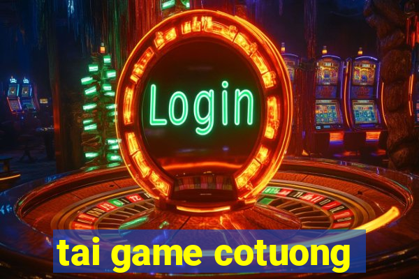 tai game cotuong