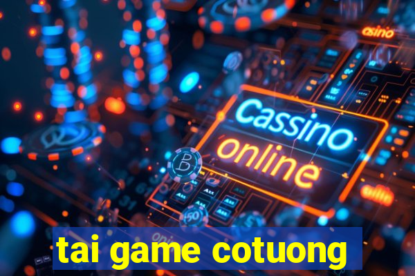 tai game cotuong