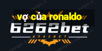 vợ của ronaldo