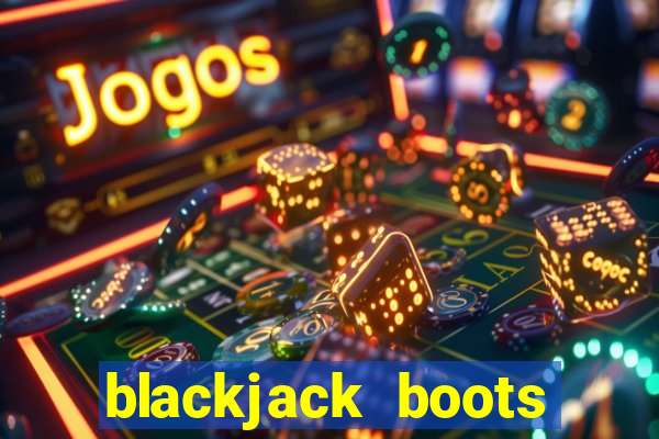 blackjack boots near me