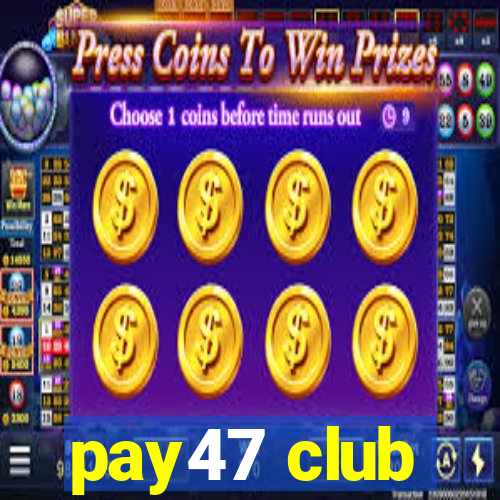 pay47 club