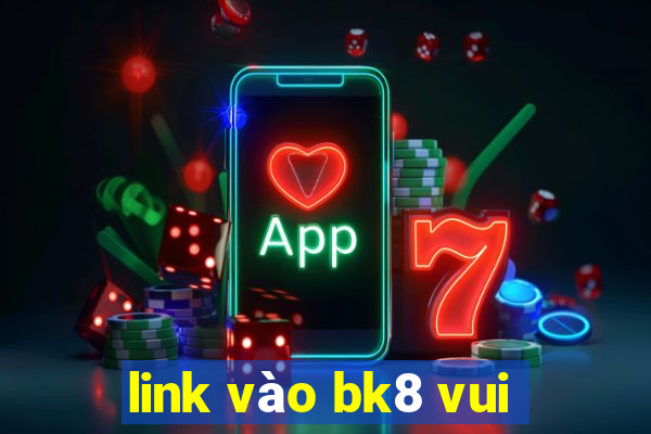 link vào bk8 vui