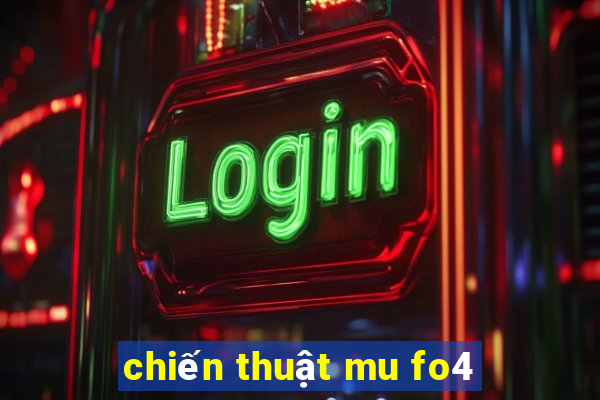 chiến thuật mu fo4