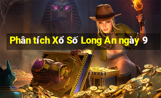 Phân tích Xổ Số Long An ngày 9