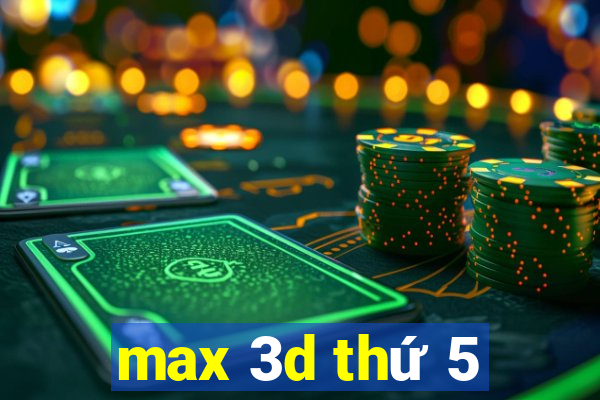 max 3d thứ 5