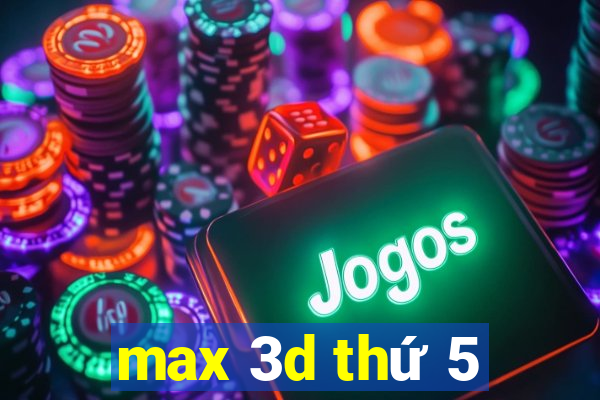 max 3d thứ 5