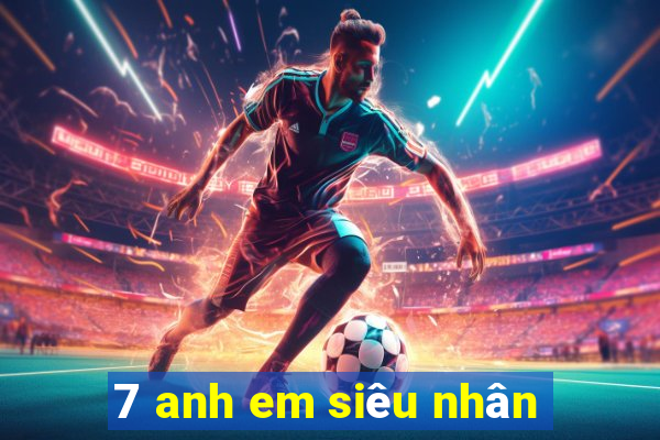 7 anh em siêu nhân