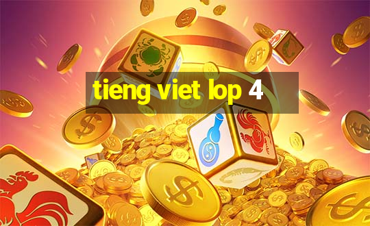 tieng viet lop 4