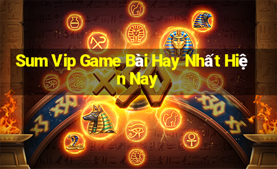 Sum Vip Game Bài Hay Nhất Hiện Nay