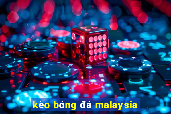 kèo bóng đá malaysia