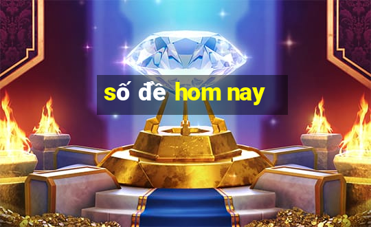 số đề hom nay