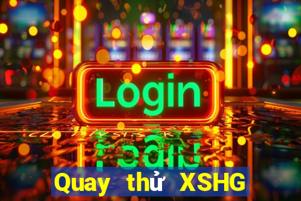 Quay thử XSHG Thứ 2