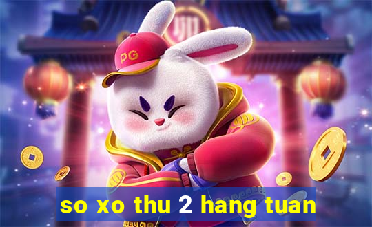 so xo thu 2 hang tuan