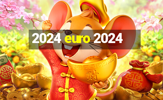 2024 euro 2024