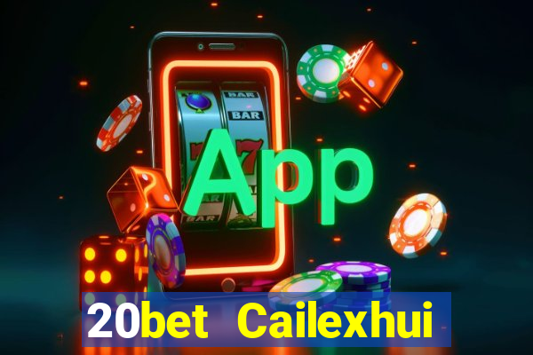 20bet Cailexhui Tải về