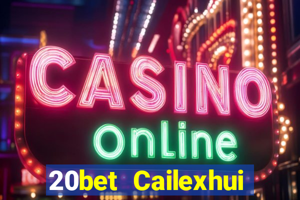 20bet Cailexhui Tải về