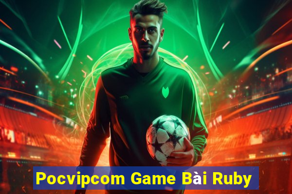 Pocvipcom Game Bài Ruby