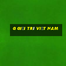 g Giải trí Việt nam