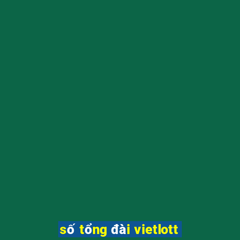 số tổng đài vietlott