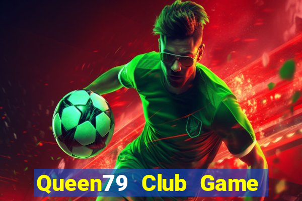 Queen79 Club Game Bài 52