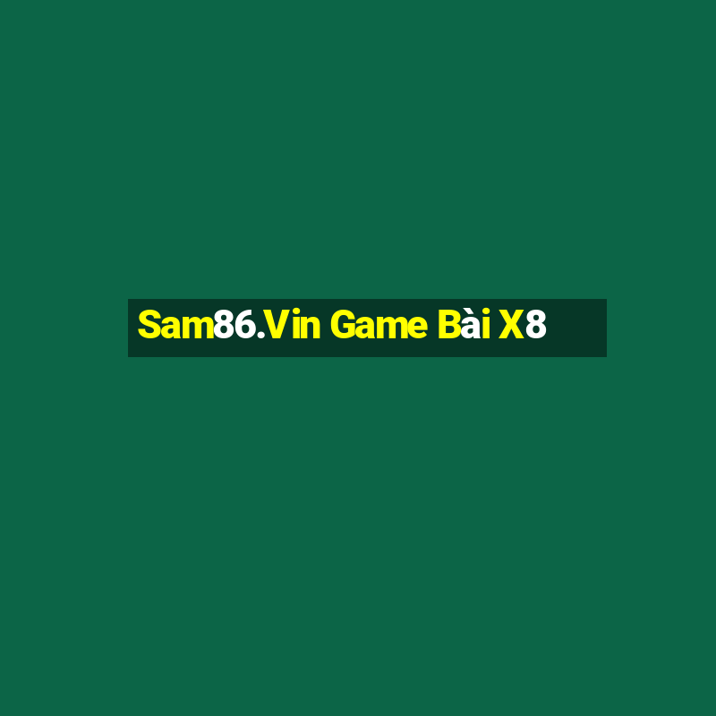 Sam86.Vin Game Bài X8