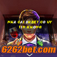 nhà cái 8kbet có uy tín không