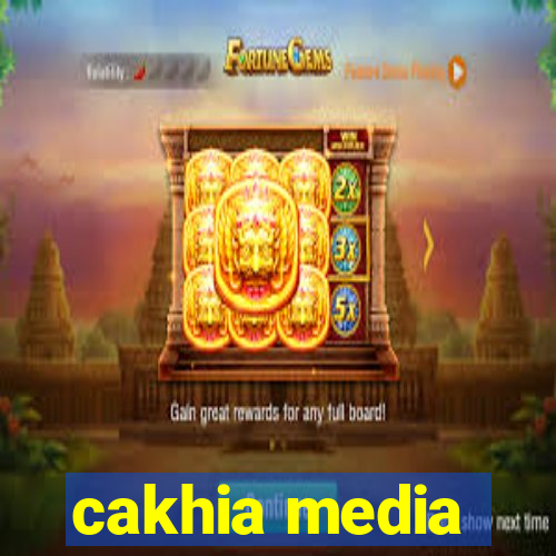 cakhia media