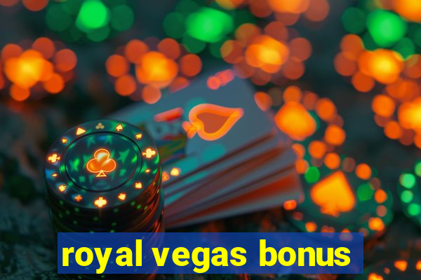 royal vegas bonus