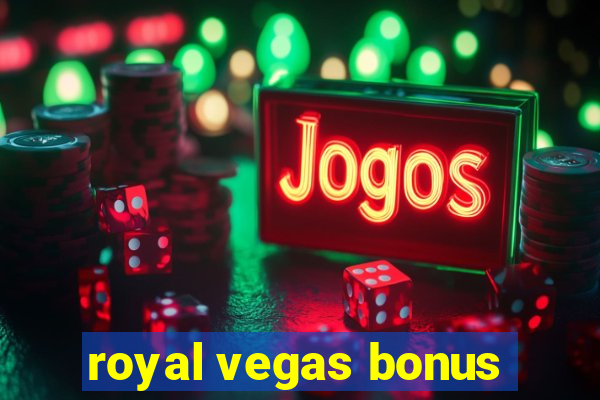 royal vegas bonus