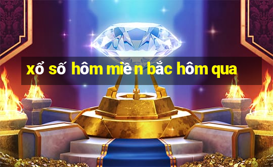 xổ số hôm miền bắc hôm qua