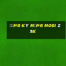 đăng ký mạng mobi 25k